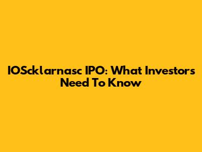 IOScklarnasc IPO: What Investors Need To Know
