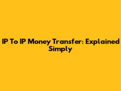 IP To IP Money Transfer: Explained Simply