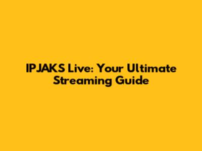 IPJAKS Live: Your Ultimate Streaming Guide