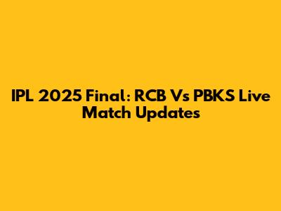 IPL 2025 Final: RCB Vs PBKS Live Match Updates