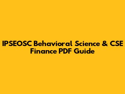 IPSEOSC Behavioral Science & CSE Finance PDF Guide