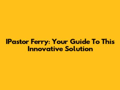 IPastor Ferry: Your Guide To This Innovative Solution