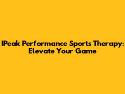 IPeak Performance Sports Therapy: Elevate Your Game