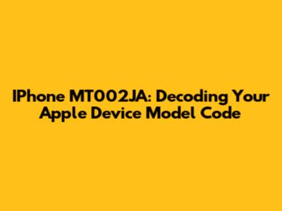 IPhone MT002JA: Decoding Your Apple Device Model Code