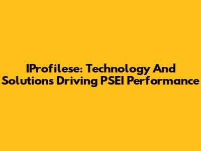 IProfilese: Technology And Solutions Driving PSEI Performance