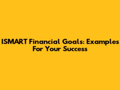 ISMART Financial Goals: Examples For Your Success