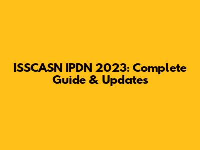 ISSCASN IPDN 2023: Complete Guide & Updates