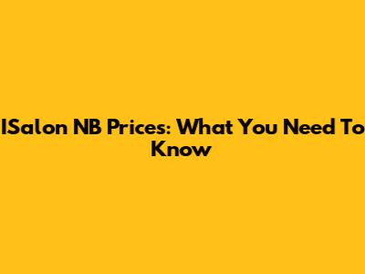 ISalon NB Prices: What You Need To Know