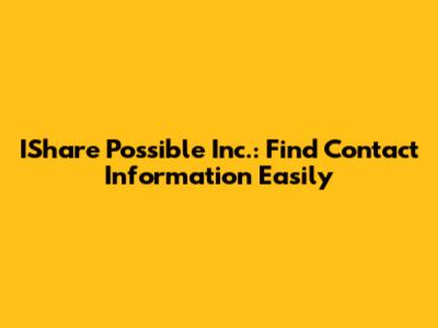 IShare Possible Inc.: Find Contact Information Easily