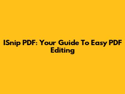 ISnip PDF: Your Guide To Easy PDF Editing