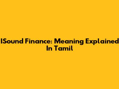 ISound Finance: Meaning Explained In Tamil