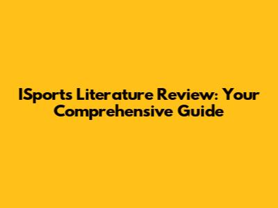 ISports Literature Review: Your Comprehensive Guide