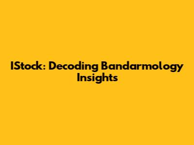 IStock: Decoding Bandarmology Insights