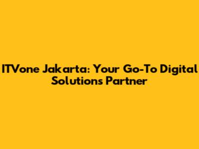 ITVone Jakarta: Your Go-To Digital Solutions Partner