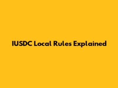 IUSDC Local Rules Explained