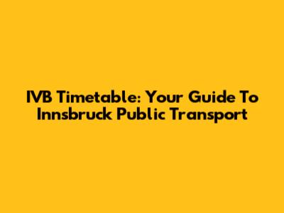 IVB Timetable: Your Guide To Innsbruck Public Transport