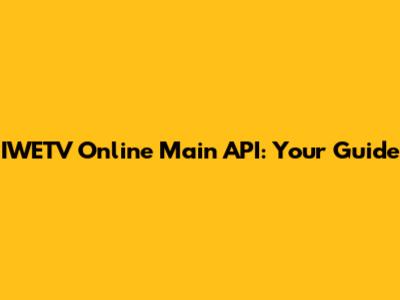 IWETV Online Main API: Your Guide
