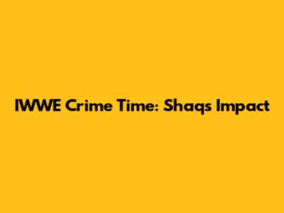 IWWE Crime Time: Shaq's Impact