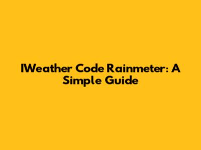IWeather Code Rainmeter: A Simple Guide