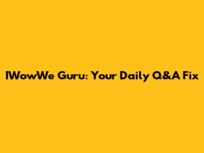 IWowWe Guru: Your Daily Q&A Fix