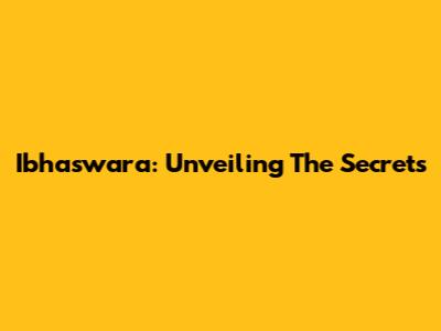 Ibhaswara: Unveiling The Secrets