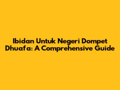 Ibidan Untuk Negeri Dompet Dhuafa: A Comprehensive Guide