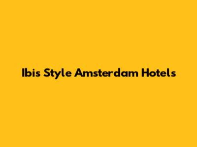 Ibis Style Amsterdam Hotels