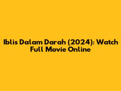 Iblis Dalam Darah (2024): Watch Full Movie Online