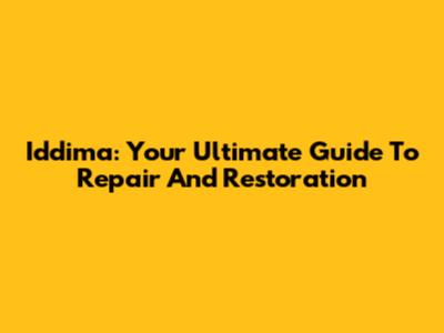 Iddima: Your Ultimate Guide To Repair And Restoration
