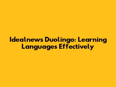 Idealnews Duolingo: Learning Languages Effectively