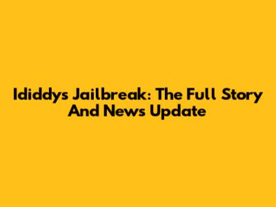 Ididdy's Jailbreak: The Full Story And News Update