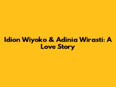 Idion Wiyoko & Adinia Wirasti: A Love Story