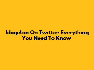 Idogelon On Twitter: Everything You Need To Know