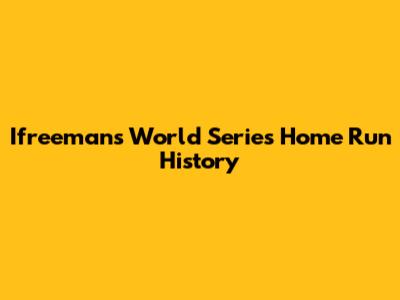 Ifreeman's World Series Home Run History