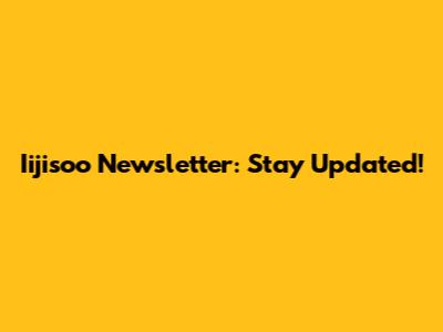 Iijisoo Newsletter: Stay Updated!