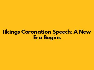 Iiking's Coronation Speech: A New Era Begins