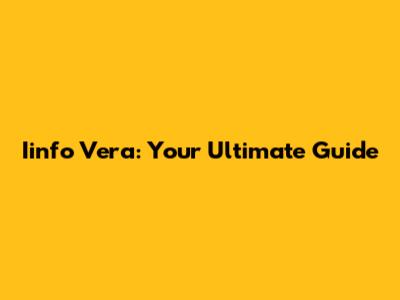 Iinfo Vera: Your Ultimate Guide