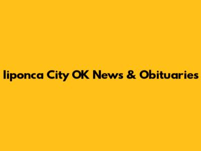 Iiponca City OK News & Obituaries