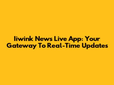 Iiwink News Live App: Your Gateway To Real-Time Updates