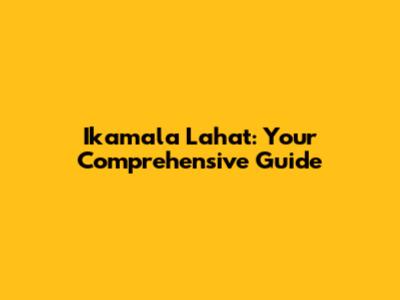 Ikamala Lahat: Your Comprehensive Guide