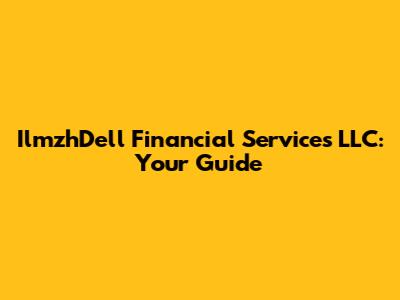 IlmzhDell Financial Services LLC: Your Guide