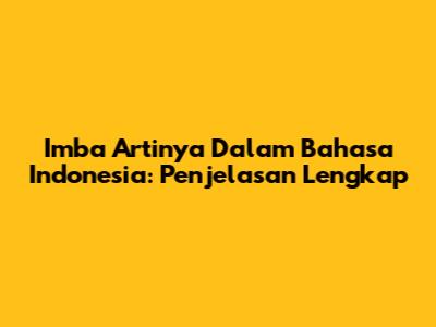 Imba Artinya Dalam Bahasa Indonesia: Penjelasan Lengkap