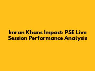 Imran Khan's Impact: PSE Live Session Performance Analysis