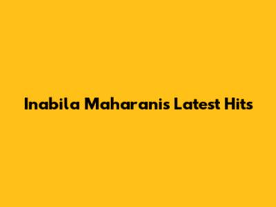 Inabila Maharani's Latest Hits