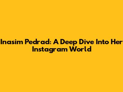 Inasim Pedrad: A Deep Dive Into Her Instagram World