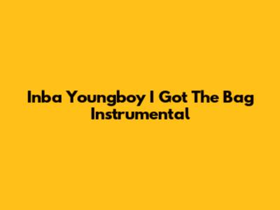 Inba Youngboy "I Got The Bag" Instrumental
