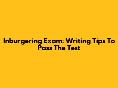 Inburgering Exam: Writing Tips To Pass The Test