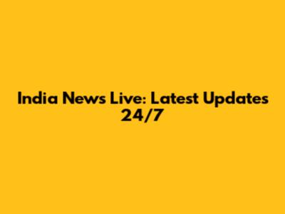 India News Live: Latest Updates 24/7