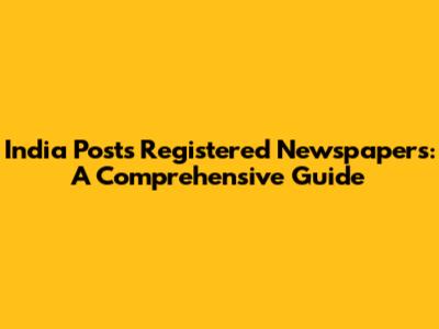 India Post's Registered Newspapers: A Comprehensive Guide
