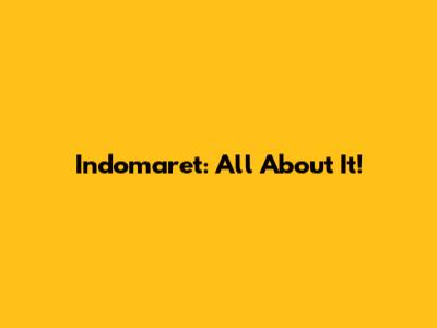 Indomaret: All About It!
